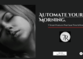 Automate Your Morning: 7 Smart Products That Save Time & Energy