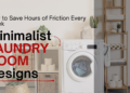 Minimalist Laundry Room Designs: How to Save Hours of Friction Every Week