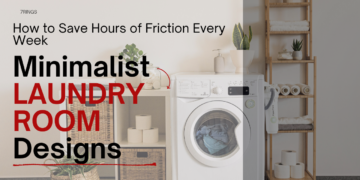 Minimalist Laundry Room Designs: How to Save Hours of Friction Every Week