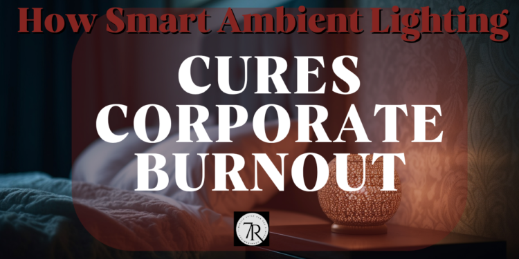 The 3-Second Evening Reset: How Smart Ambient Lighting Cures Corporate Burnout –