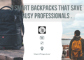 The “Zero-Friction” Commute: 3 Smart Backpacks That Save Busy Professionals 15 Minutes Every Morning.